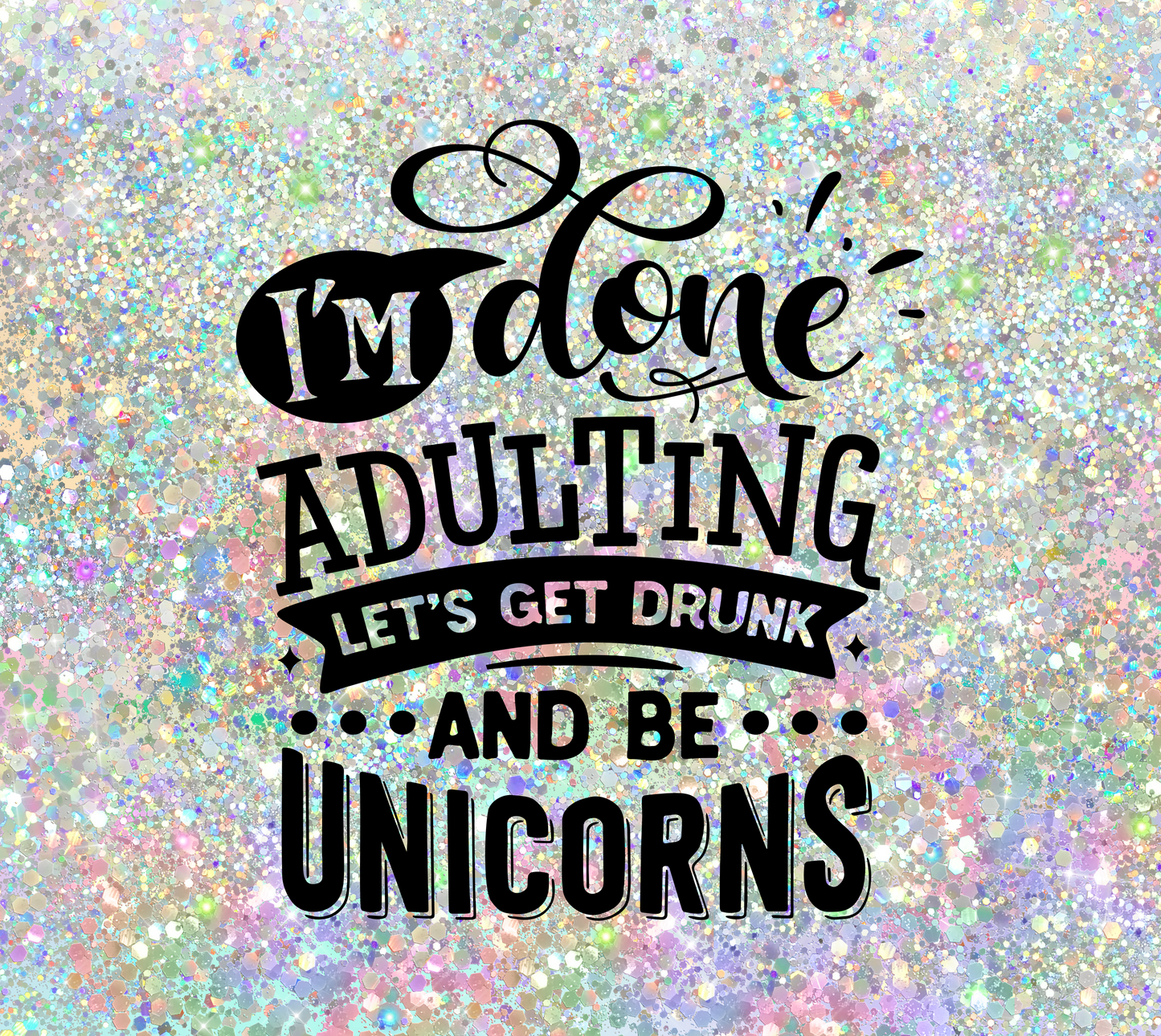 #451 - Done Adulting Unicorns - Wrap