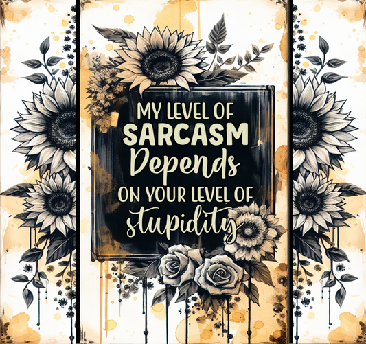 #78 - My Level Of Sarcasm - Tumbler Wrap