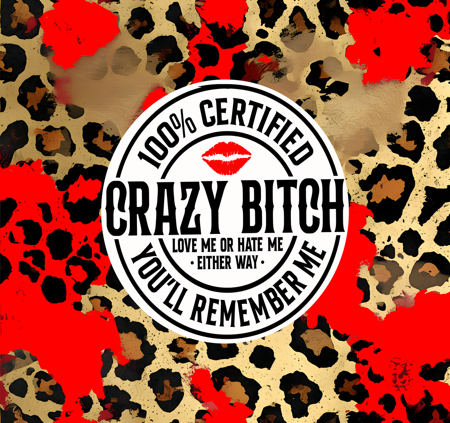 #90 - Crazy Bitch - Tumbler Wrap