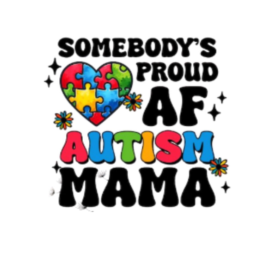 Text 'Somebody's Proud AF Autism Mama' with colorful design on a white background