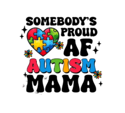 Text 'Somebody's Proud AF Autism Mama' with colorful design on a white background