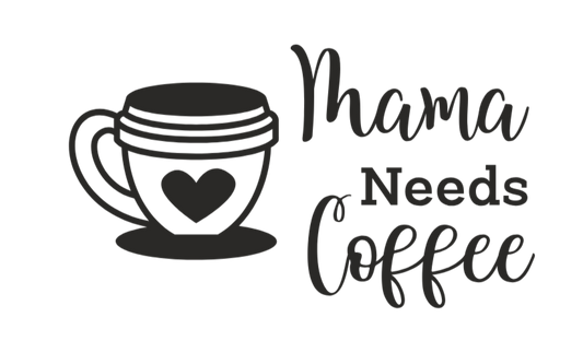 #478 - Mama Needs Coffee - Transfer