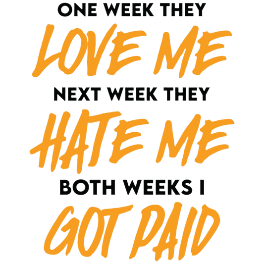 #8 - Love Me or Hate Me - Both Weeks I Got Paid