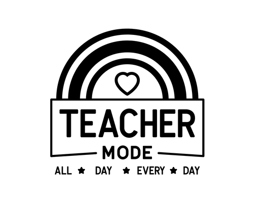 Black and white graphic with 'Teacher Mode: All Day Every Day' text and heart symbol.