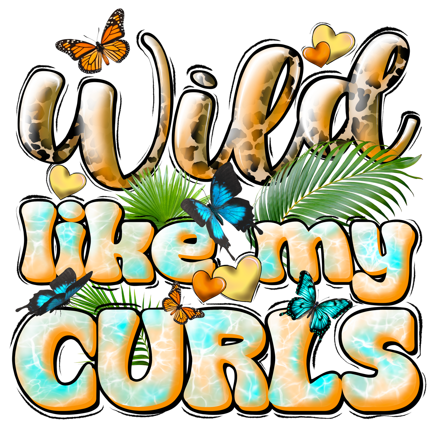 #280 - Wild Like My Curls- DTF Transfer